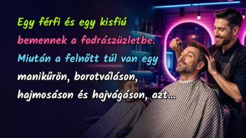 Egy férfi és egy kisfiú bemennek a fodrászüzletbe. Miután a felnőtt túl van egy manikűrön, borotváláson, hajmosáson és hajvágáson, azt...