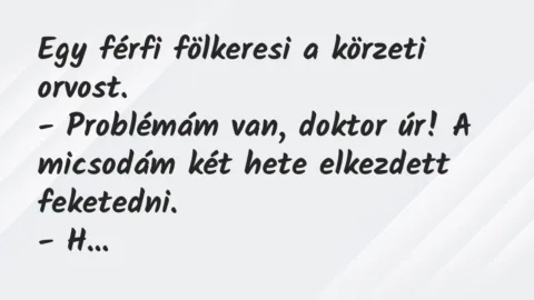 Vicc: Egy férfi fölkeresi a körzeti orvost…
