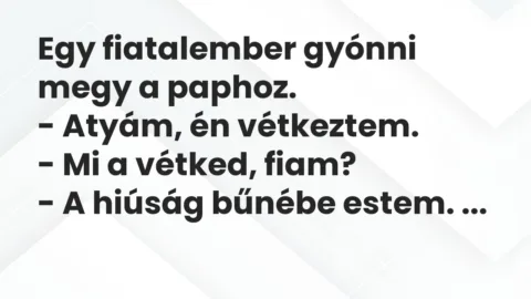 Vicc: Egy fiatalember gyónni megy a paphoz…