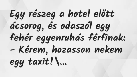 Vicc: Egy részeg a hotel előtt ácsorog, és odaszól egy fehér egyenruhás…
