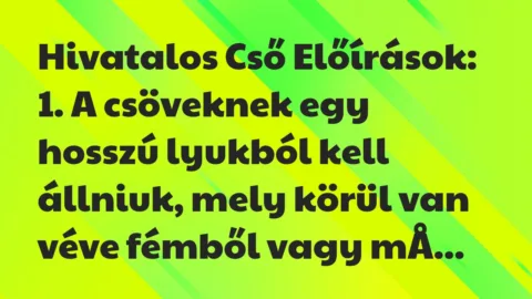Vicc: Hivatalos Cső Előírások… Vicc: Hivatalos Cső Előírások…