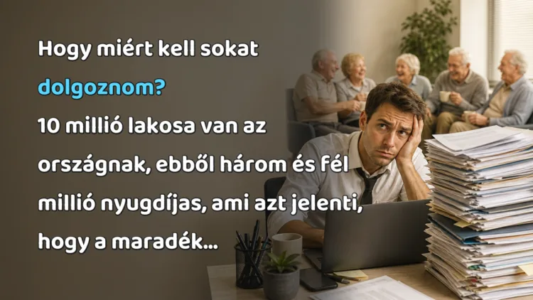 Vicc: Hogy miért kell sokat dolgoznom? Hogy miért kell sokat dolgoznom? 10 millió lakosa van az országnak, ebből három és fél millió nyugdíjas, ami azt jelenti, hogy a maradék...