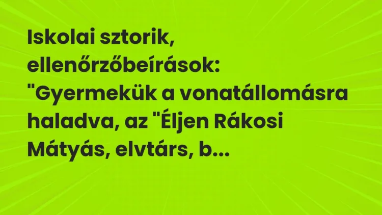 Vicc: Iskolai sztorik, ellenőrzőbeírások… Vicc: Iskolai sztorik, ellenőrzőbeírások…