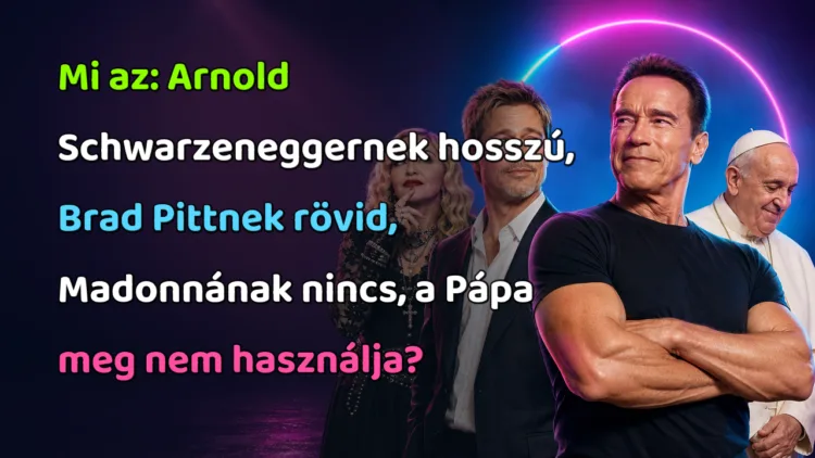 Vicc: Mi az: Arnold Schwarzeneggernek hosszú, Brad Pittnek rövid... Mi az: Arnold Schwarzeneggernek hosszú, Brad Pittnek rövid, Madonnának nincs, a Pápa meg nem használja?