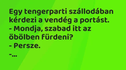 Viccek: Egy tengerparti szállodában kérdezi a vendég a portást…