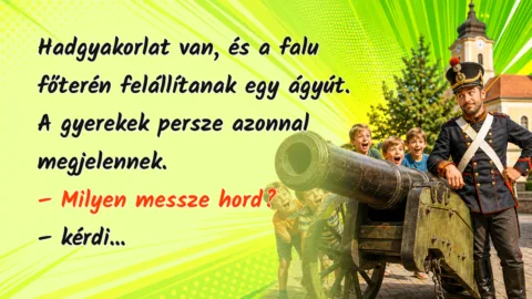 Hadgyakorlat van, és a falu főterén felállítanak egy ágyút. A gyerekek persze azonnal megjelennek. – Milyen messze hord? – kérdi...