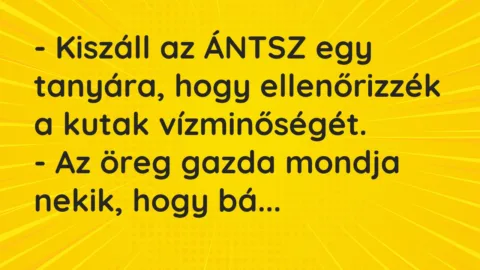 Viccek: Kiszáll az ÁNTSZ egy tanyára, hogy ellenőrizzék a kutak vízminőségét…