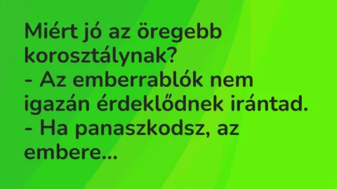 Viccek: Miért jó az öregebb korosztálynak?